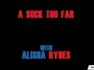 Alisha rydes ένα πιπιλίζουν πάρα πολύ μακριά